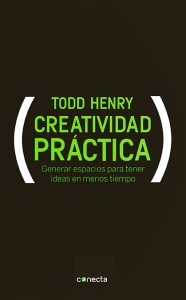 Arte Casellas. Todd Henry. Creatividad practica. Estrategias, creatividad y diseño. Unir ideas